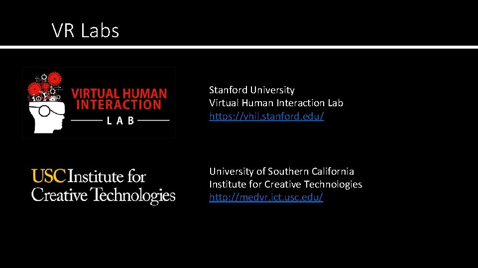 VR Labs Stanford University Virtual Human Interaction Lab https: //vhil. stanford. edu/ University of