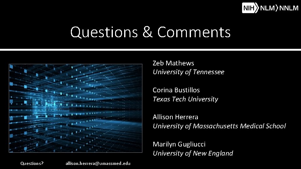 Questions & Comments Zeb Mathews University of Tennessee Corina Bustillos Texas Tech University Allison