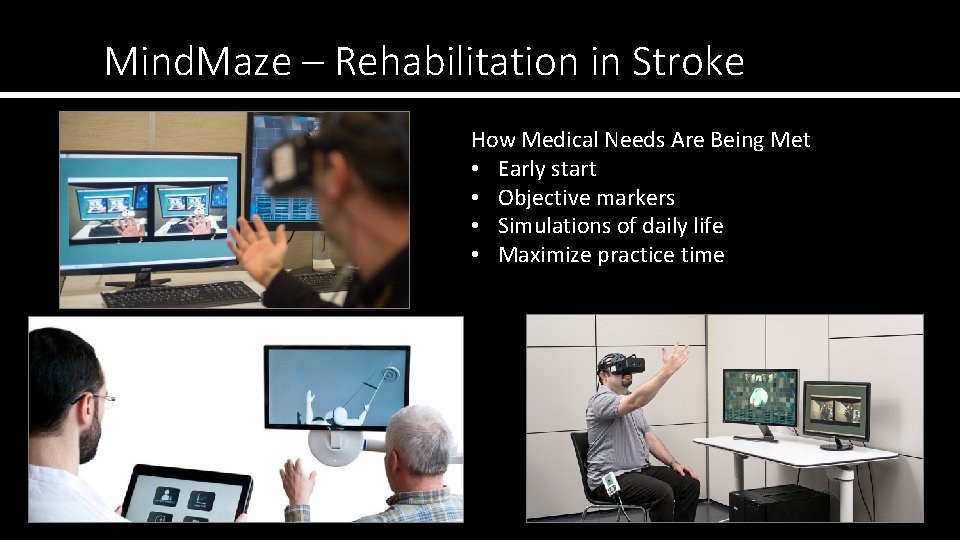 Mind. Maze – Rehabilitation in Stroke How Medical Needs Are Being Met • Early