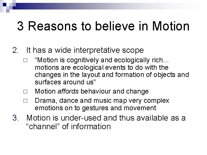 3 Reasons to believe in Motion 2. It has a wide interpretative scope ¨