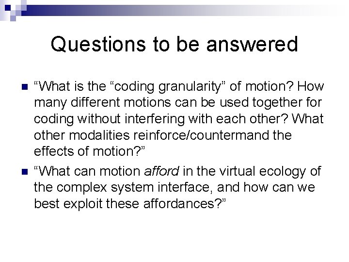 Questions to be answered n n “What is the “coding granularity” of motion? How