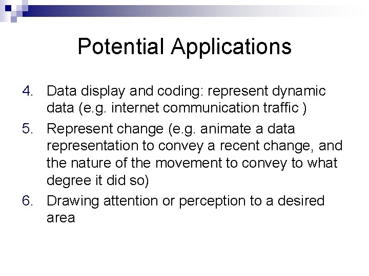 Potential Applications 4. Data display and coding: represent dynamic data (e. g. internet communication