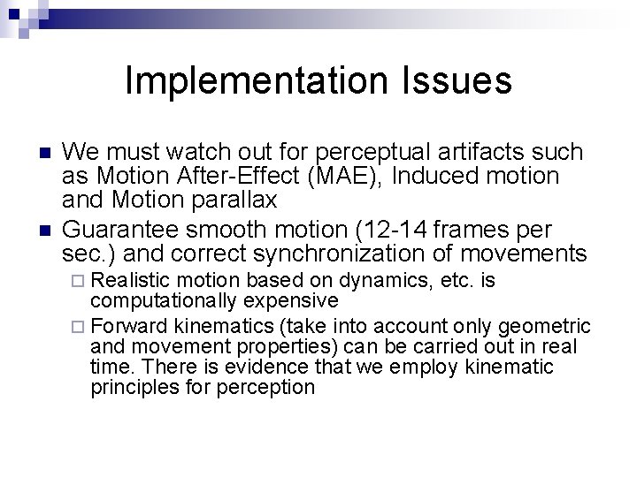Implementation Issues n n We must watch out for perceptual artifacts such as Motion