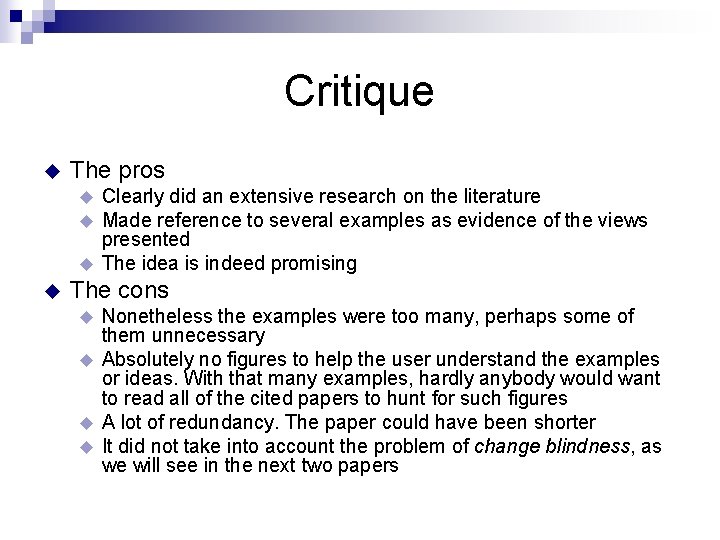 Critique u The pros Clearly did an extensive research on the literature Made reference