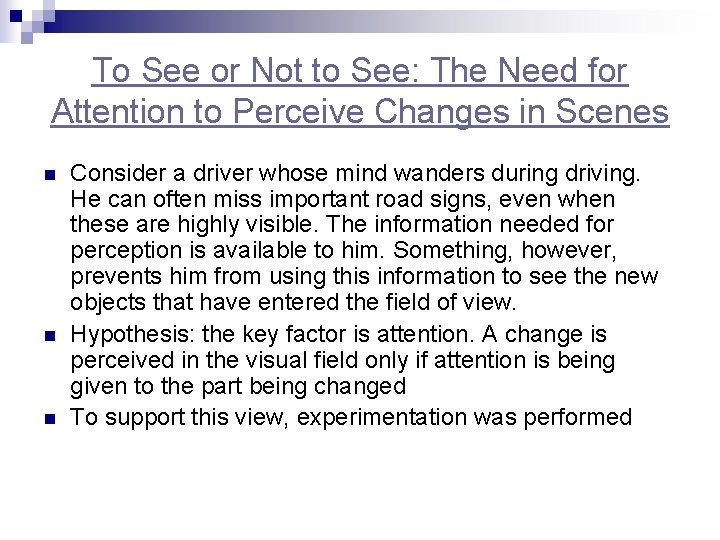 To See or Not to See: The Need for Attention to Perceive Changes in