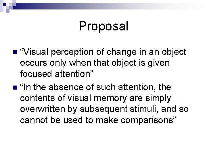 Proposal “Visual perception of change in an object occurs only when that object is