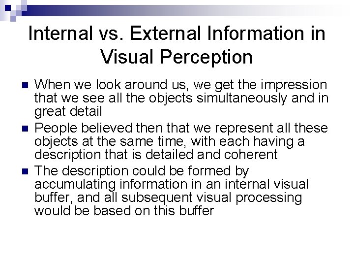Internal vs. External Information in Visual Perception n When we look around us, we