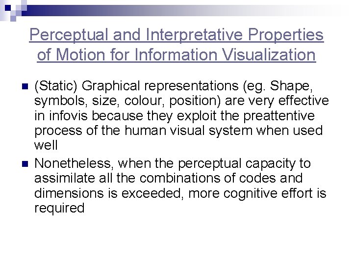 Perceptual and Interpretative Properties of Motion for Information Visualization n n (Static) Graphical representations