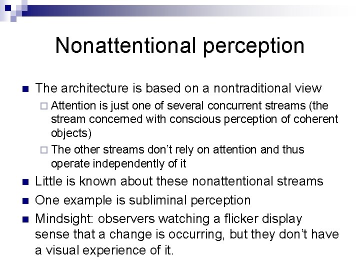 Nonattentional perception n The architecture is based on a nontraditional view ¨ Attention is