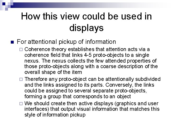 How this view could be used in displays n For attentional pickup of information