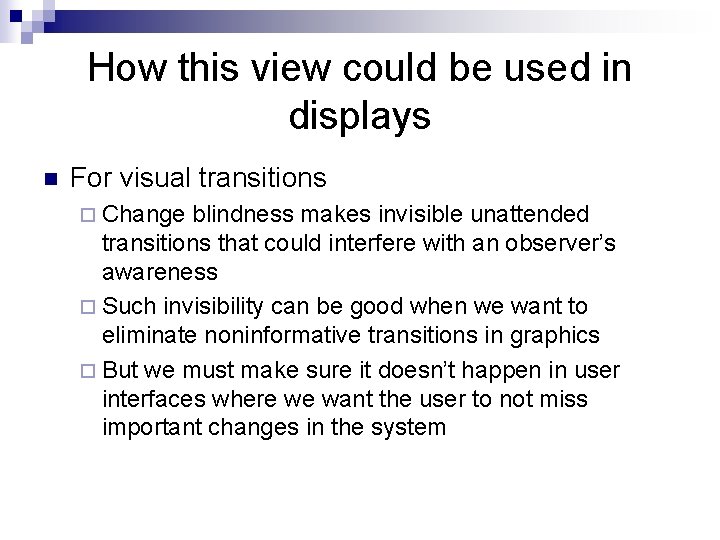 How this view could be used in displays n For visual transitions ¨ Change