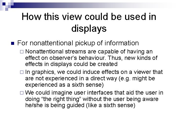 How this view could be used in displays n For nonattentional pickup of information