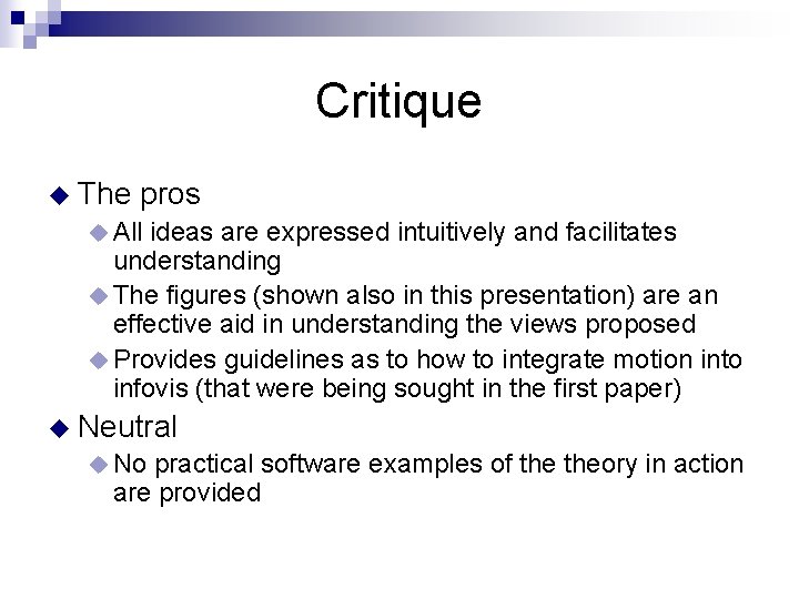 Critique u The pros u All ideas are expressed intuitively and facilitates understanding u