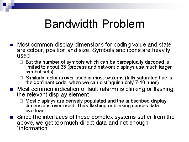 Bandwidth Problem n Most common display dimensions for coding value and state are colour,