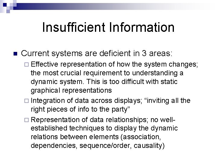Insufficient Information n Current systems are deficient in 3 areas: ¨ Effective representation of