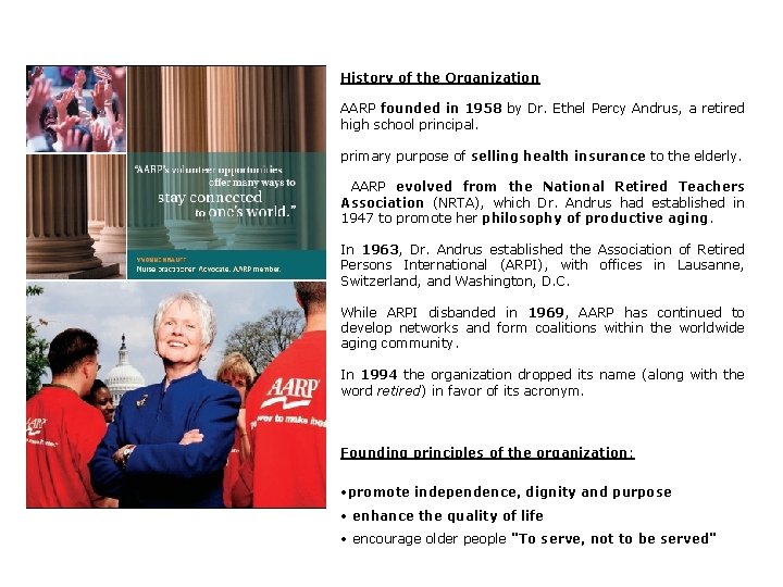 History of the Organization AARP founded in 1958 by Dr. Ethel Percy Andrus, a