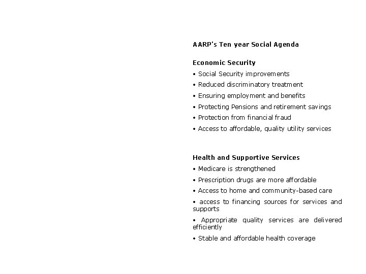 AARP’s Ten year Social Agenda Economic Security • Social Security improvements • Reduced discriminatory