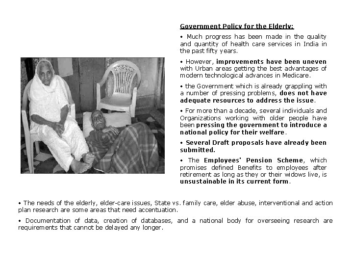 Government Policy for the Elderly: • Much progress has been made in the quality