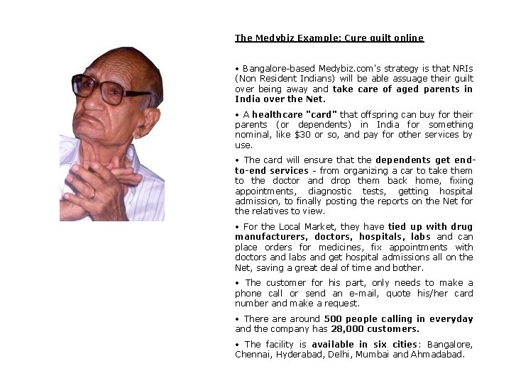 The Medybiz Example: Cure guilt online • Bangalore-based Medybiz. com's strategy is that NRIs