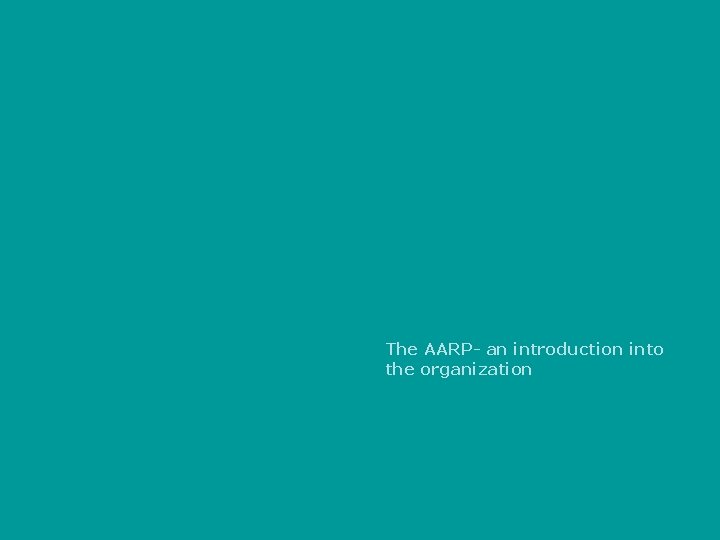 The AARP- an introduction into the organization 