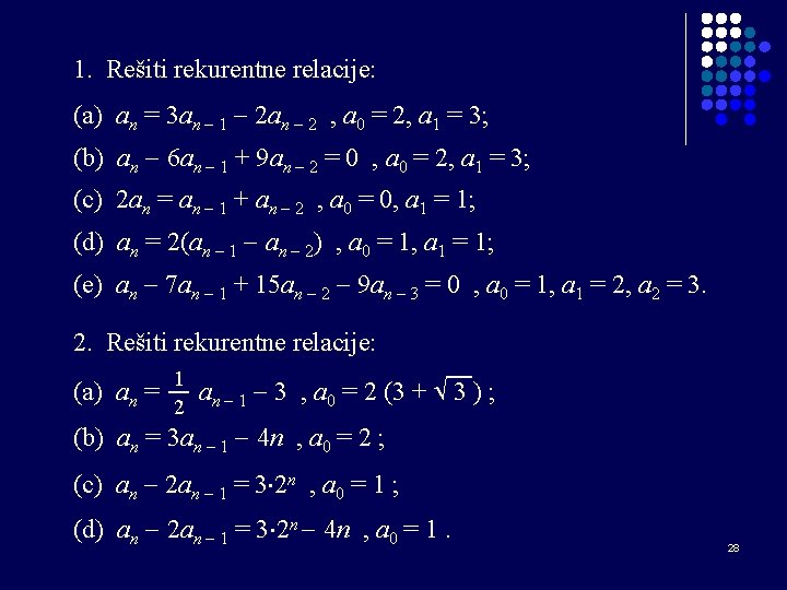 1. Rešiti rekurentne relacije: (a) an = 3 an 1 2 an 2 ,