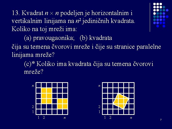 13. Kvadrat n n podeljen je horizontalnim i vertikalnim linijama na n 2 jediničnih