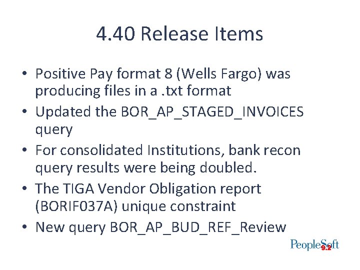 4. 40 Release Items • Positive Pay format 8 (Wells Fargo) was producing files