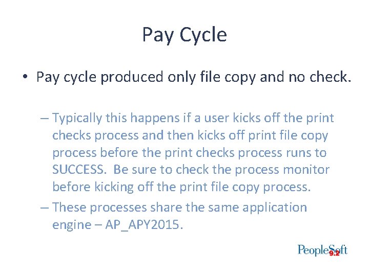 Pay Cycle • Pay cycle produced only file copy and no check. – Typically