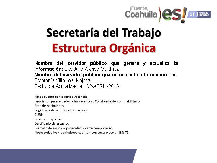 Nombre del servidor público que genera y actualiza la información: Lic. Julio Alonso Martínez.