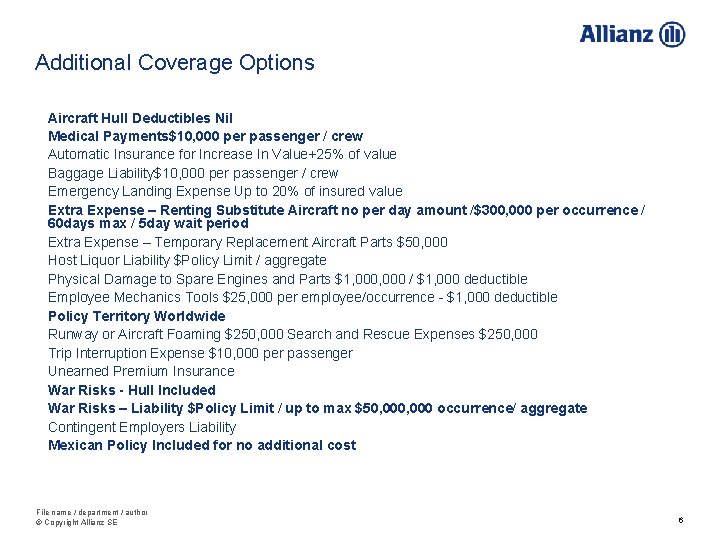 Additional Coverage Options Aircraft Hull Deductibles Nil Medical Payments$10, 000 per passenger / crew