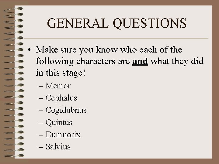 GENERAL QUESTIONS • Make sure you know who each of the following characters are