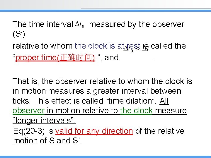 The time interval measured by the observer (S’) relative to whom the clock is