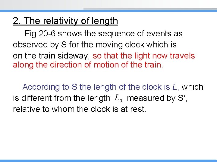 2. The relativity of length Fig 20 -6 shows the sequence of events as