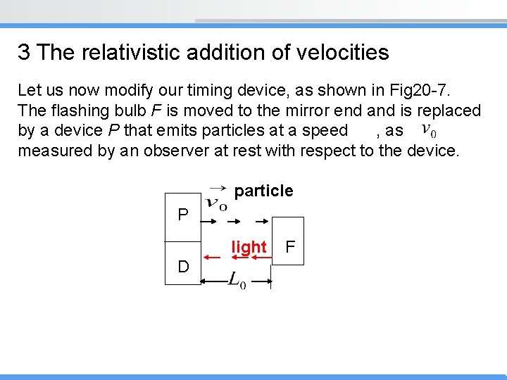 3 The relativistic addition of velocities Let us now modify our timing device, as