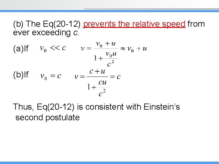 (b) The Eq(20 -12) prevents the relative speed from ever exceeding c. (a)If (b)If