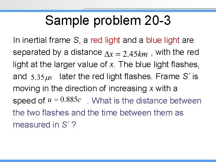 Sample problem 20 -3 In inertial frame S, a red light and a blue