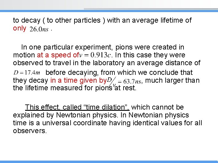 to decay ( to other particles ) with an average lifetime of only. In