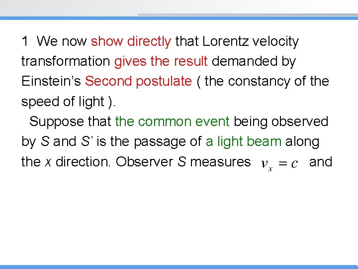 1 We now show directly that Lorentz velocity transformation gives the result demanded by