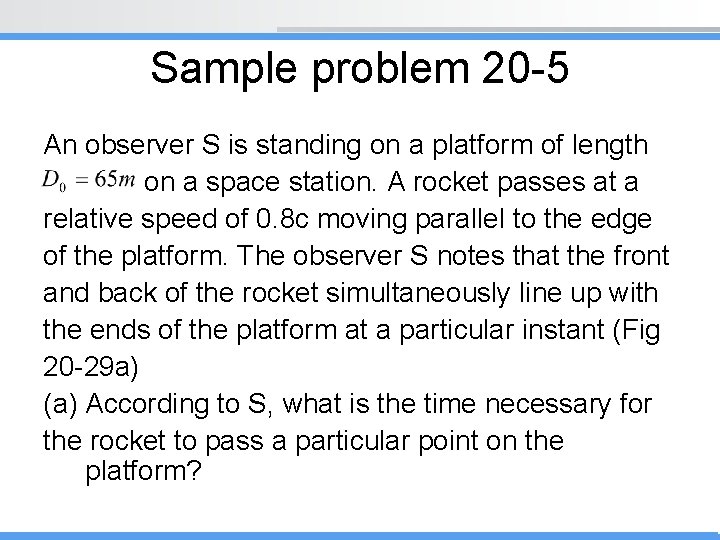 Sample problem 20 -5 An observer S is standing on a platform of length