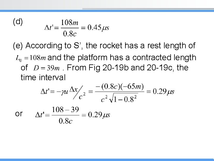 (d) (e) According to S’, the rocket has a rest length of and the