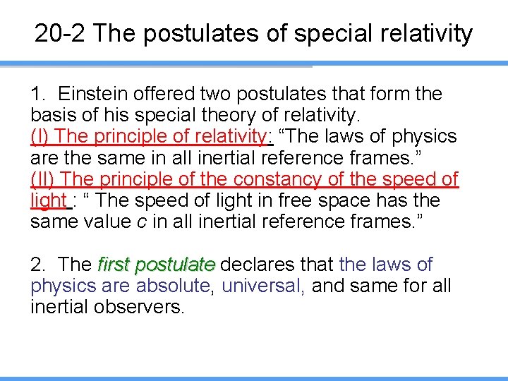 20 -2 The postulates of special relativity 1. Einstein offered two postulates that form