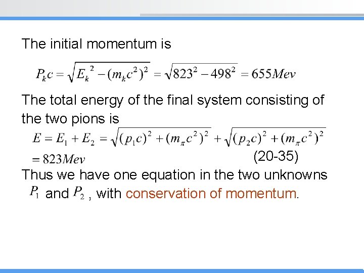 The initial momentum is The total energy of the final system consisting of the