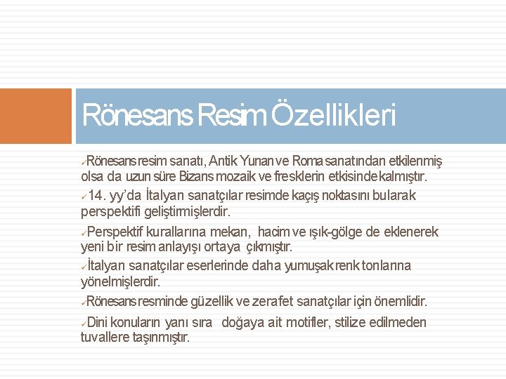 Rönesans Resim Özellikleri Rönesans resim sanatı, Antik Yunan ve Roma sanatından etkilenmiş olsa da