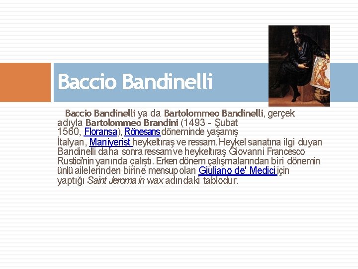 Baccio Bandinelli ya da Bartolommeo Bandinelli, gerçek adıyla Bartolommeo Brandini (1493 - Şubat 1560,