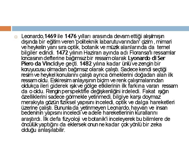  Leonardo, 1469 ile 1476 yılları arasında devam ettiği alışılmışın dışında bir eğitim veren