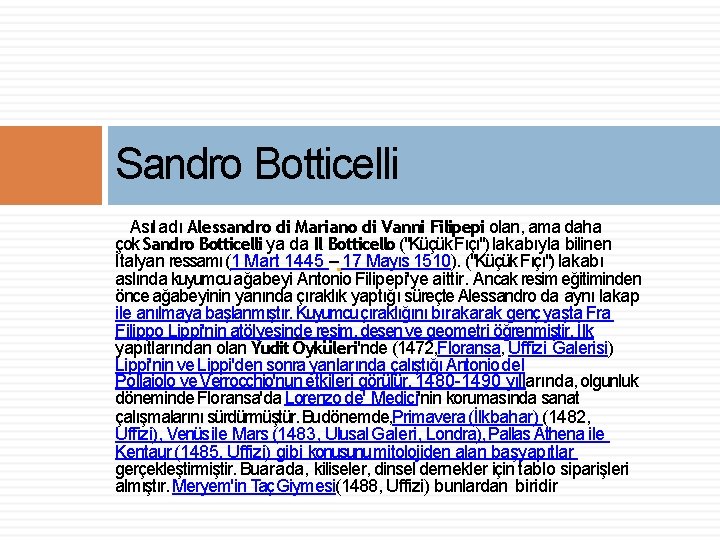 Sandro Botticelli Asıl adı Alessandro di Mariano di Vanni Filipepi olan, ama daha çok