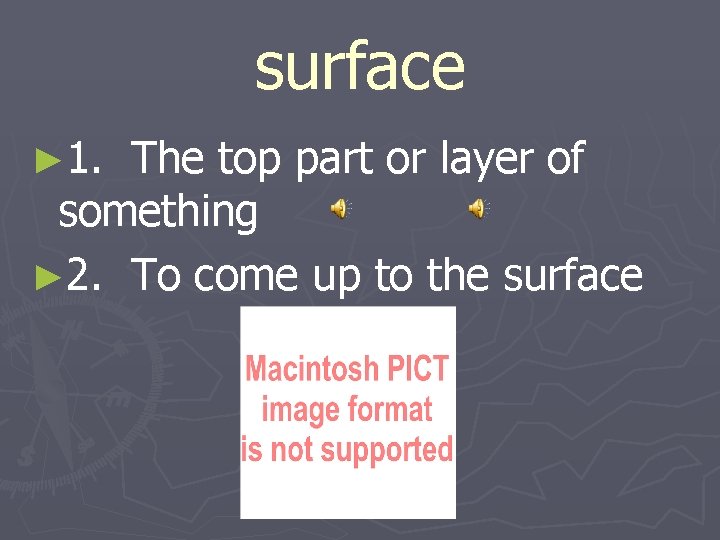 surface ► 1. The top part or layer of something ► 2. To come