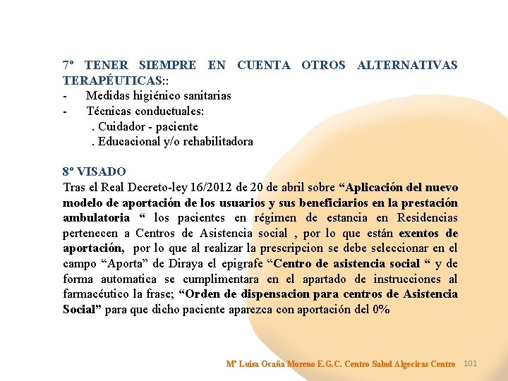 7º TENER SIEMPRE EN CUENTA OTROS ALTERNATIVAS TERAPÉUTICAS: : - Medidas higiénico sanitarias -