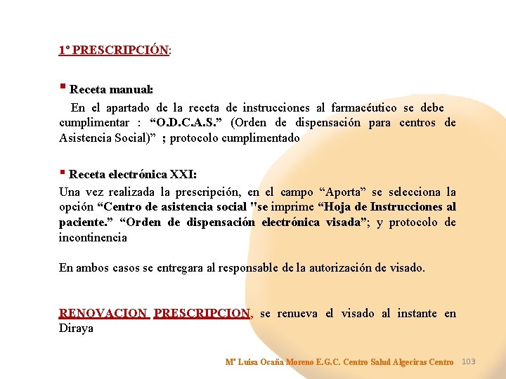 1º PRESCRIPCIÓN: ▪ Receta manual: En el apartado de la receta de instrucciones al