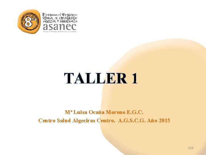 TALLER 1 Mª Luisa Ocaña Moreno E. G. C. Centro Salud Algeciras Centro. A.